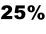 25%